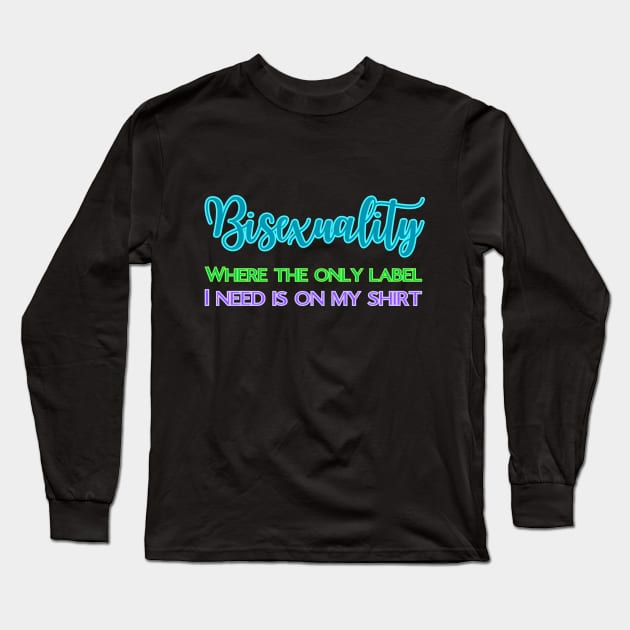 Bisexuality - where only label I need is on my shirt Long Sleeve T-Shirt by UnCoverDesign